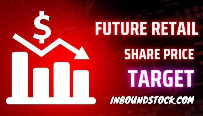 Future retail share price target 2022, 2023, 2024, 2025, 2030