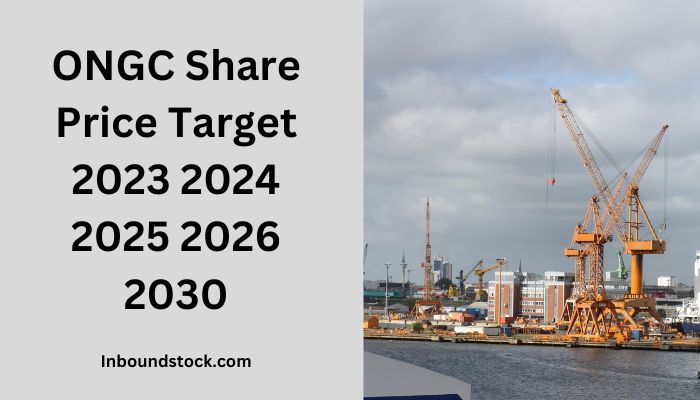 ONGC Share Price Target 2023 2024 2025 2026 2030
